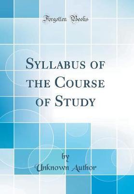 Syllabus of the Course of Study (Classic Reprint) by Unknown Author image