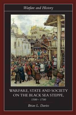 Warfare, State and Society on the Black Sea Steppe, 1500-1700 by Brian Davies image
