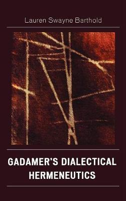 Gadamer's Dialectical Hermeneutics by Lauren Swayne Barthold image