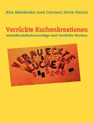 Verruckte Kuchenkreationen on Paperback by Carmen Stolz-Henni