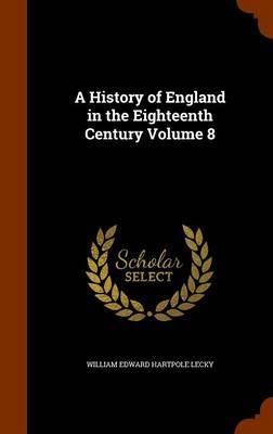 A History of England in the Eighteenth Century Volume 8 by William Edward Hartpole Lecky image