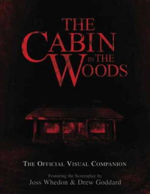 The Cabin in the Woods: The Official Visual Companion: Official Visual Companion on Hardback by Drew Goddard