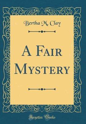 A Fair Mystery (Classic Reprint) by Bertha M Clay image