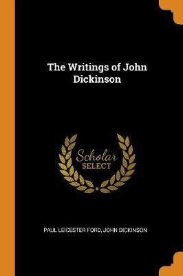 The Writings of John Dickinson by Paul Leicester Ford image
