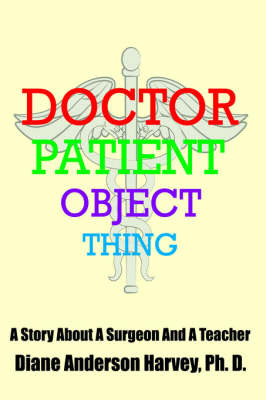 Doctor, Patient, Object, Thing on Hardback by Diane, Henderson Harvey