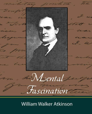 Mental Fascination - Atkinson by Walker Atkinson William Walker Atkinson image