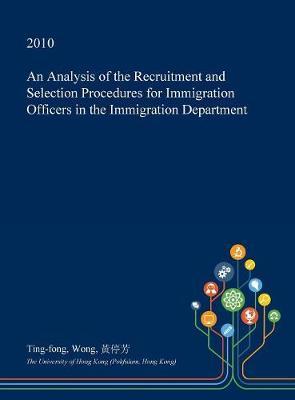 An Analysis of the Recruitment and Selection Procedures for Immigration Officers in the Immigration Department by Ting-Fong Wong image