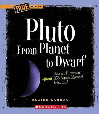 Pluto: From Planet to Dwarf by Elaine Landau image