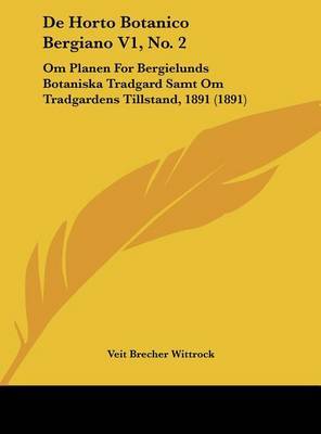 de Horto Botanico Bergiano V1, No. 2: Om Planen for Bergielunds Botaniska Tradgard Samt Om Tradgardens Tillstand, 1891 (1891) by Veit Brecher Wittrock image
