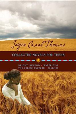 Collected Novels for Teens: Bright Shadow/Water Girl/The Golden Pasture/Journey by Joyce Carol Thomas image