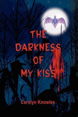 The Darkness of My Kiss by Carolyn Knowles image