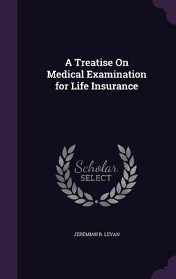 A Treatise on Medical Examination for Life Insurance image