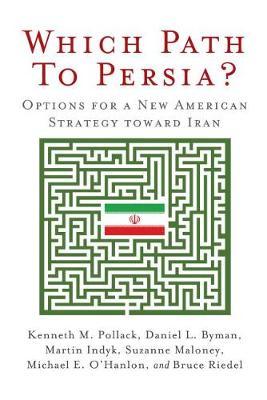 Which Path to Persia? Options for a New American Strategy toward Iran by Kenneth M Pollack image
