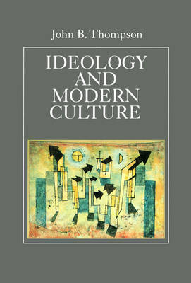 Ideology and Modern Culture by John B Thompson image