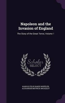 Napoleon and the Invasion of England by Harold Felix Baker Wheeler image