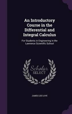 An Introductory Course in the Differential and Integral Calculus by James Lee Love image