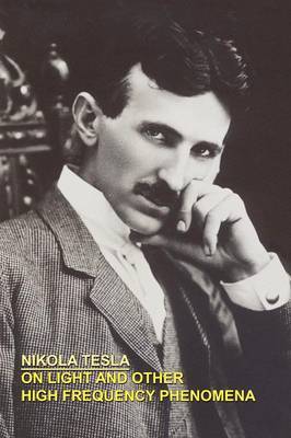 On Light and Other High Frequency Phenomena by Nikola Tesla image