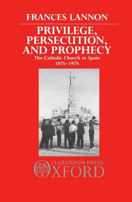 Privilege, Persecution, and Prophecy by Frances Lannon image