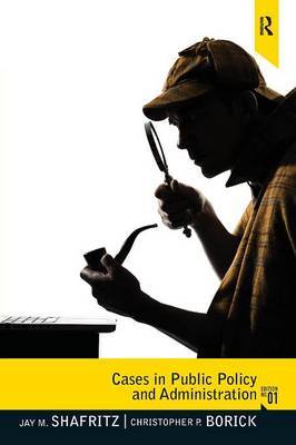 Cases in Public Policy and Administration by Jay M Shafritz image