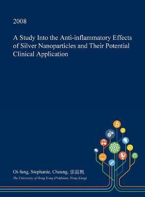 A Study Into the Anti-Inflammatory Effects of Silver Nanoparticles and Their Potential Clinical Application by Oi-Fung Stephanie Cheung image