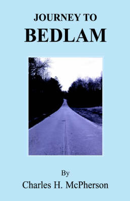 Journey to Bedlam on Hardback by Charles H. McPherson