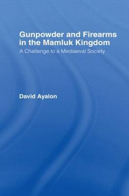 Gunpowder and Firearms in the Mamluk Kingdom by David Ayalon image