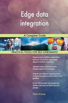 Edge data integration A Complete Guide by Gerardus Blokdyk