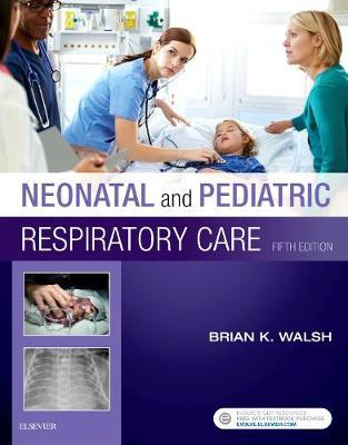 Neonatal and Pediatric Respiratory Care by Brian K Walsh image
