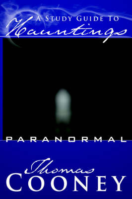 A Study Guide to Hauntings: Paranormal on Paperback by Thomas Cooney (University of Georgia)