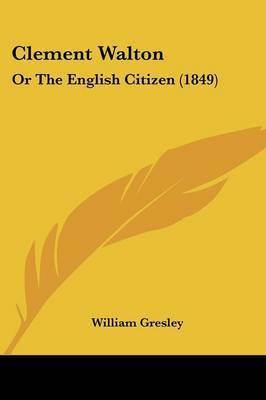 Clement Walton: Or The English Citizen (1849) by William Gresley image