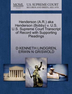 Henderson (A.R.) Aka Henderson (Bobby) V. U.S. U.S. Supreme Court Transcript of Record with Supporting Pleadings by D Kenneth Lindgren image