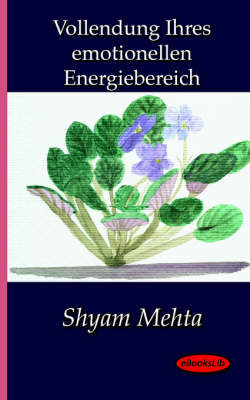 Vollendung Ihres Emotionellen Energiebereich by Shyam Mehta image