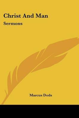 Christ and Man: Sermons by Marcus Dods image