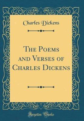 The Poems and Verses of Charles Dickens (Classic Reprint) by DICKENS image