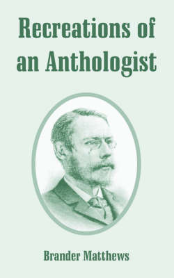 Recreations of an Anthologist by Brander Matthews image