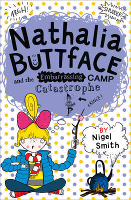 Nathalia Buttface and the Embarrassing Camp Catastrophe by Nigel Smith image