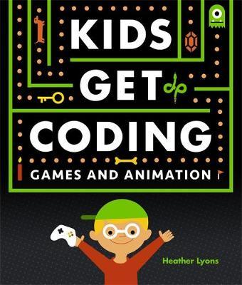 Kids Get Coding: Games and Animation by Heather Lyons image