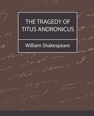 The Tragedy of Titus Andronicus on Paperback by William Shakespeare (McMaster University, Ontario Universit??t des Saarlandes, Saarbr??cken, Germany Universit??t des Saarlandes, Saarbr??cken, German