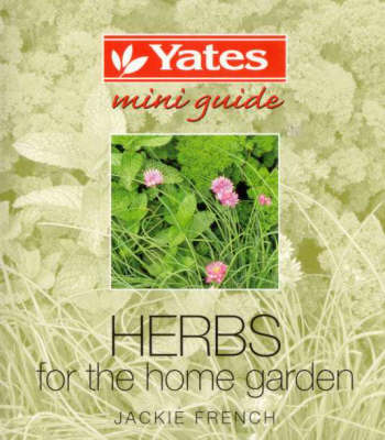 Yates Mini Guide: Herbs for the Home Garden by Jackie French image