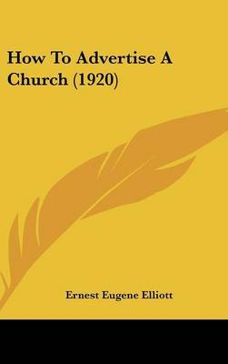How to Advertise a Church (1920) by Ernest Eugene Elliott image
