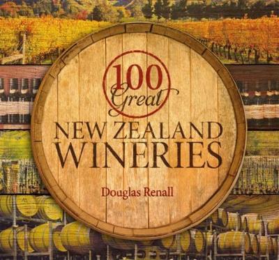 100 Great New Zealand Wineries by Douglas Renall image