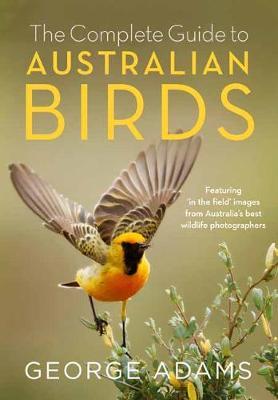 The Complete Guide to Australian Birds by George Adams image