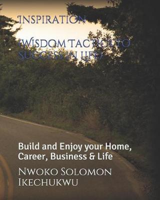 Inspiration (Wisdom Tactics to Success in Life) by Nwoko Solomon Ikechukwu