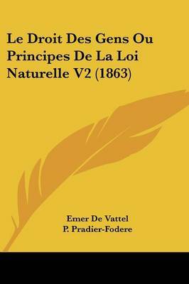 Droit Des Gens Ou Principes de La Loi Naturelle V2 (1863) image