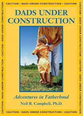 Dads Under Construction by Neil R. Campbell image