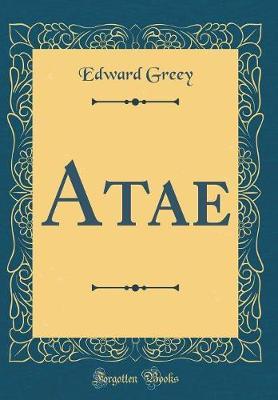 Atae (Classic Reprint) by Edward Greey image