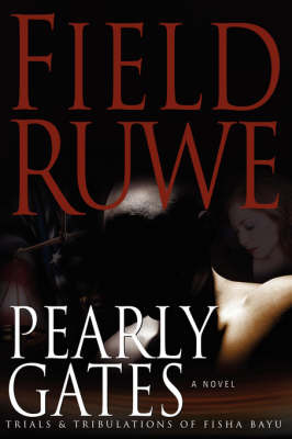 Pearly Gates: Trials and Tribulations of Fisha Bayu by Field Ruwe image