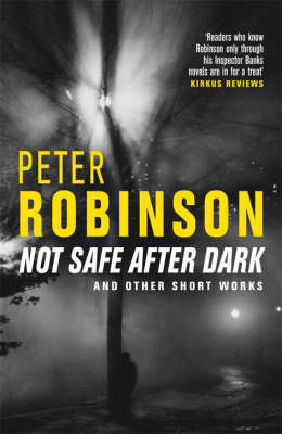 Not Safe After Dark: And Other Works by Peter Robinson image