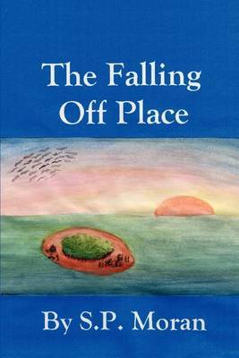 The Falling Off Place by S.P. Moran image