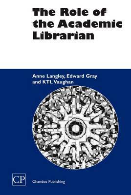 The Role of the Academic Librarian on Hardback by Anne Langley